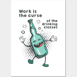 Work is the curse of the drinking classes Posters and Art